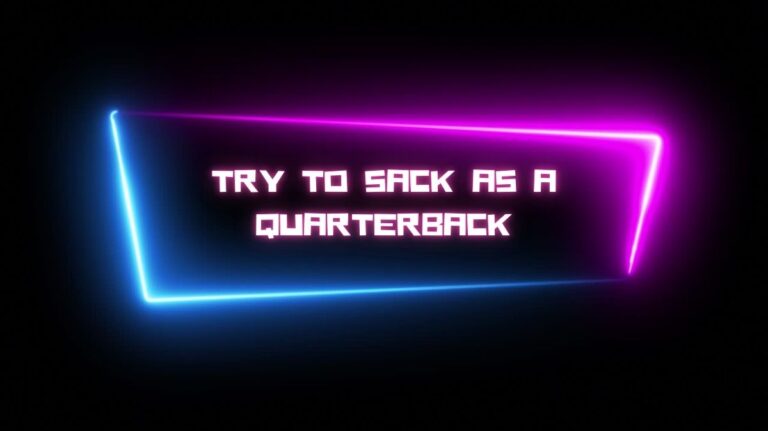 Try To Sack As A Quarterback