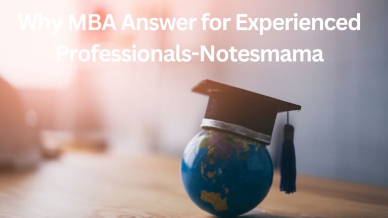 Why MBA Answer for Experienced Professionals-Notesmama